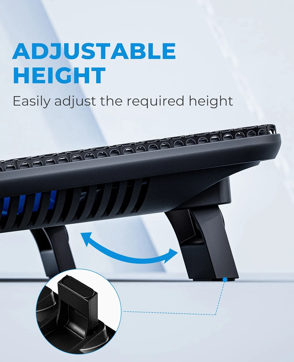A side-profile close-up demonstrating the "Adjustable Height" feature, showing the cooling pad propped up on its sturdy, fold-out plastic legs for an ergonomic typing angle.